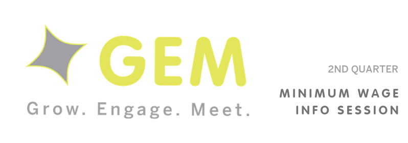 GEM: Grow. Engage. Meet. Minimum Wage Info Session