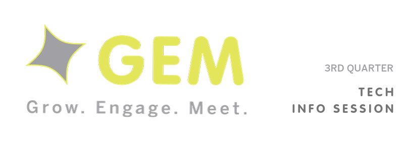 GEM: Grow. Engage. Meet. Minimum Tech Info Session