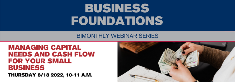 Business Foundations | Managing Capital Needs and Cash Flow for Your Small Business